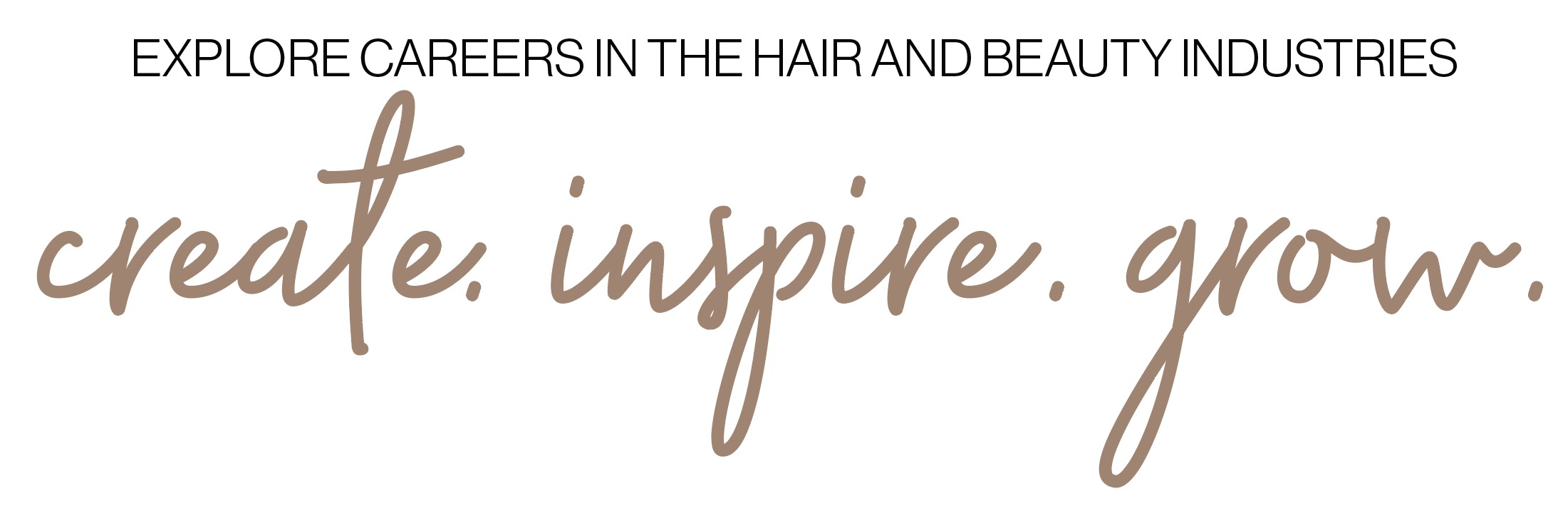 Create. Inspire. Grow. Explore careers in the hair and beauty industry.